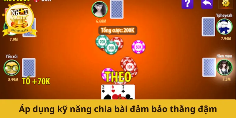Áp dụng kỹ năng chia bài đảm bảo thắng đậm