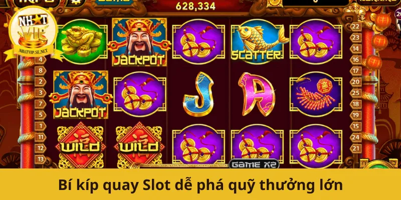 Bí kíp quay Slot dễ phá quỹ thưởng lớn