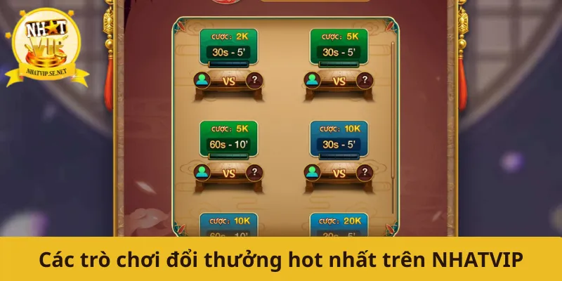 Các trò chơi đổi thưởng hot nhất trên NHATVIP