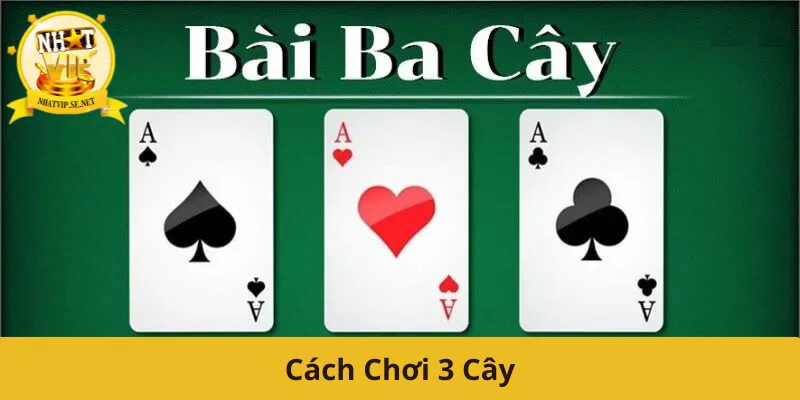 Cách Chơi 3 Cây