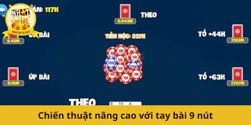 Chiến thuật nâng cao với tay bài 9 nút