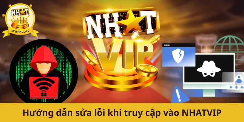 Hướng dẫn sửa lỗi khi truy cập vào NHATVIP