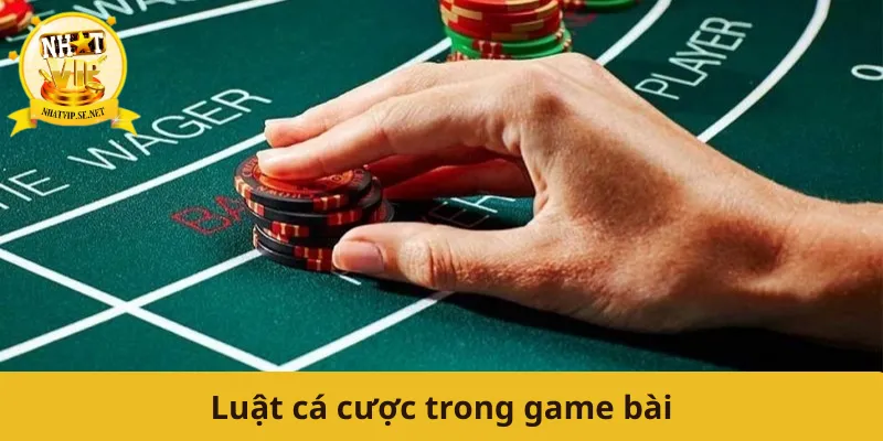 Luật cá cược trong game bài