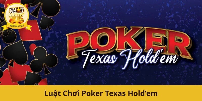 Luật chơi Poker Texas Hold’em