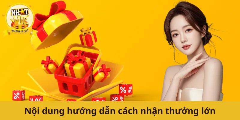 Nội dung hướng dẫn cách nhận thưởng lớn
