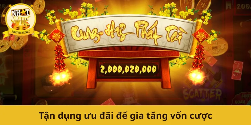 Tận dụng ưu đãi để gia tăng vốn cược