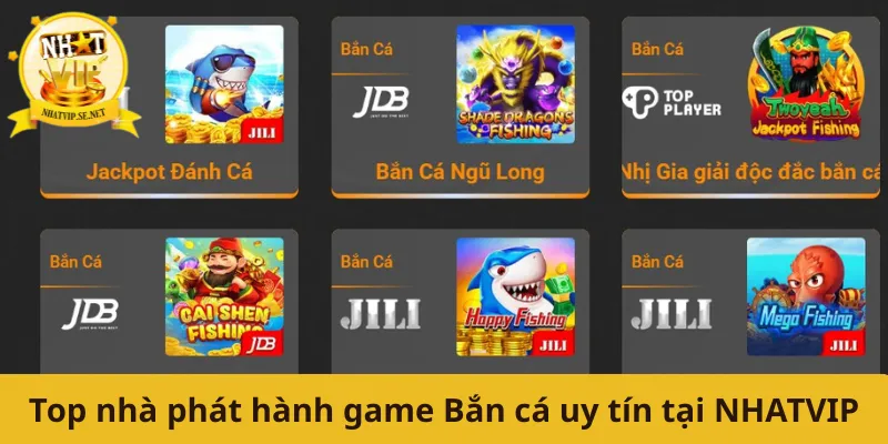 Top nhà phát hành game Bắn cá uy tín tại NHATVIP