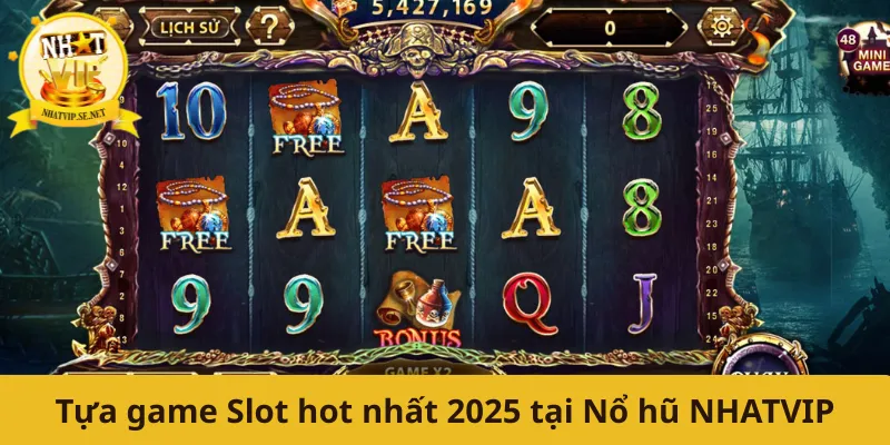Tựa game Slot hot nhất 2025 tại Nổ hũ NHATVIP