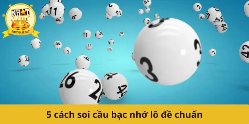 5 cách soi cầu bạc nhớ lô đề chuẩn