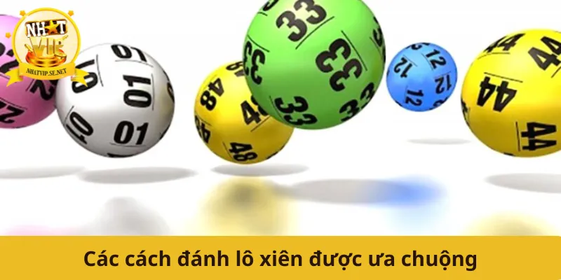 Các cách đánh lô xiên được ưa chuộng