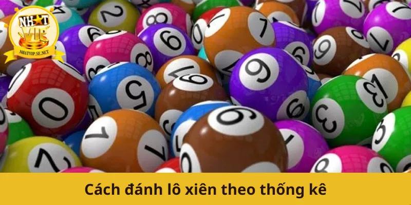 Cách đánh lô xiên theo thống kê