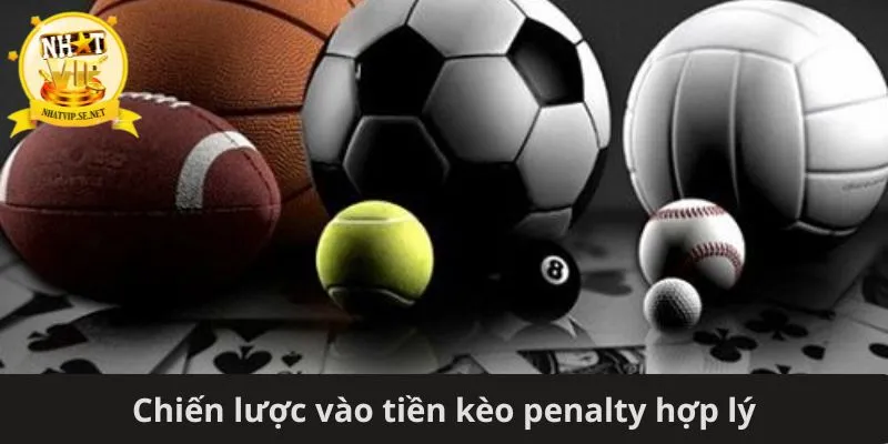 Chiến lược vào tiền kèo penalty hợp lý